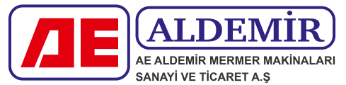 AE ALDEMİR MERMER MAKİNALARI SANAYİ VE TİCARET A.Ş